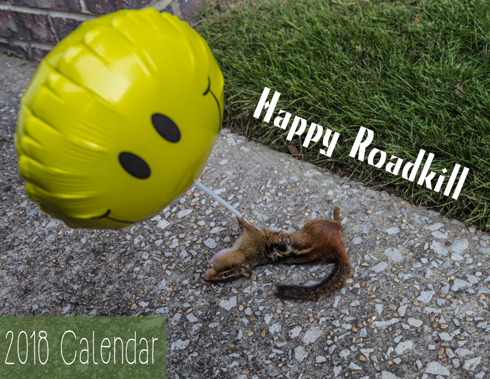 2018 Happy Roadkill Calendar